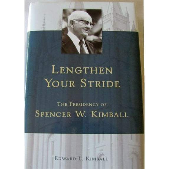 Pre-Owned Lengthen Your Stride: The Presidency of Spencer W. Kimball (Hardcover) 1590384571 9781590384572