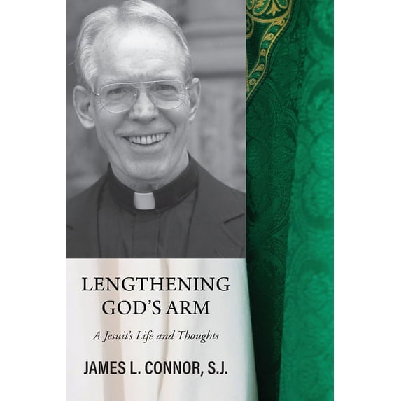 Lengthening God's Arm: A Jesuit's Life and Thoughts, (Paperback)