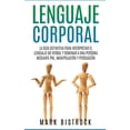 thumbnail image 1 of Lenguaje Corporal: la Guìa Definitiva para Interpretar el Lenguaje No Verbal y Dominar a Una Persona Mediante PNL, Manipulaciòn y Persuasiòn (Paperback), 1 of 1