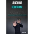thumbnail image 1 of Lenguaje corporal: Aprenda el secreto para comunicarse y atraer a las personas (El lenguaje corporal y la comunicaciÃ³n n, (Paperback), 1 of 1