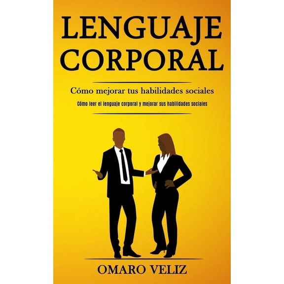 Lenguaje corporal: Cmo mejorar tus habilidades sociales (Cmo leer el lenguaje corporal y mejorar sus habilidades socia, (Paperback)