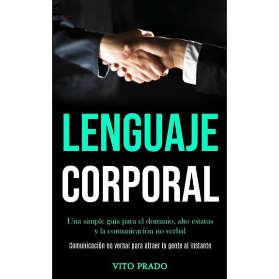 Lenguaje corporal: Una simple gua para el dominio, alto estatus y la comunicacin no verbal (Comunicacin no verbal par, (Paperback)