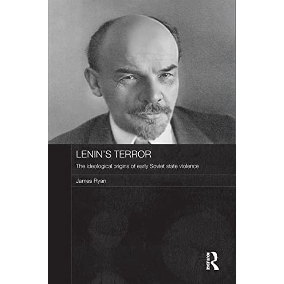 Pre-Owned Lenin's Terror: The Ideological Origins of Early Soviet State Violence (Routledge Contemporary Russia and Eastern Europe Series) Paperback