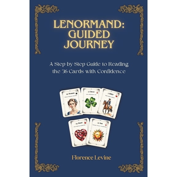 The Practical Cartomancy Collection Lenormand: Guided Journey: A Step-by-Step Guide to Reading the 36 Cards with Confidence, Book 1, (Paperback)