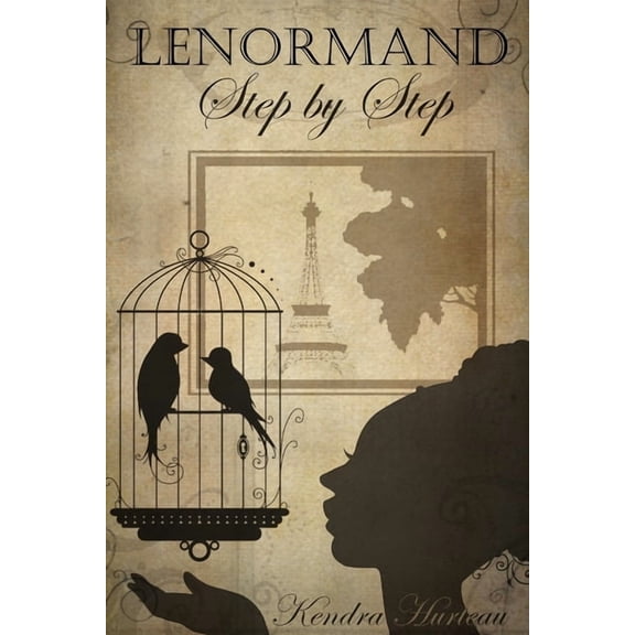 Lenormand Step by Step: A Course in the Petit Lenormand, (Paperback)