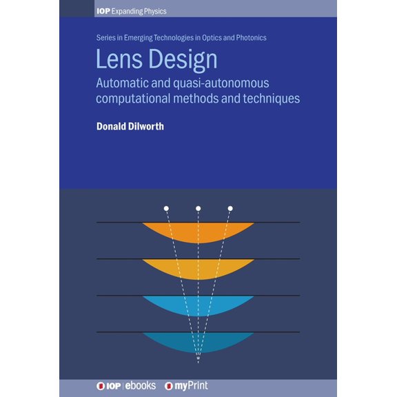 Lens Design: Automatic and quasi-autonomous computational methods and techniques, (Paperback)