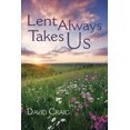 thumbnail image 1 of Lent Always Takes Us, (Paperback), 1 of 1