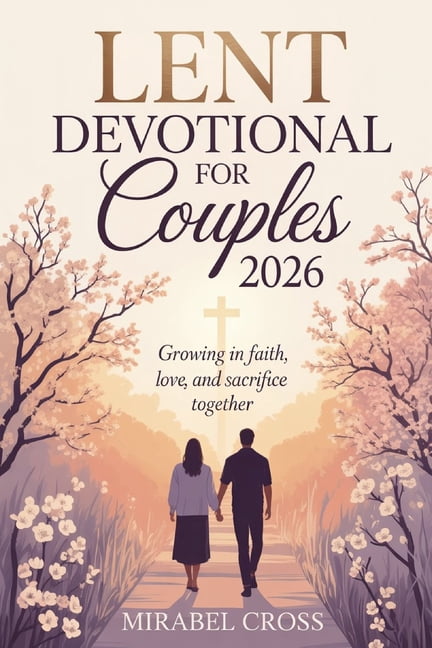 Lent Devotional for Couples 2026: Growing in Faith, Love, and Sacrifice Together, (Paperback)
