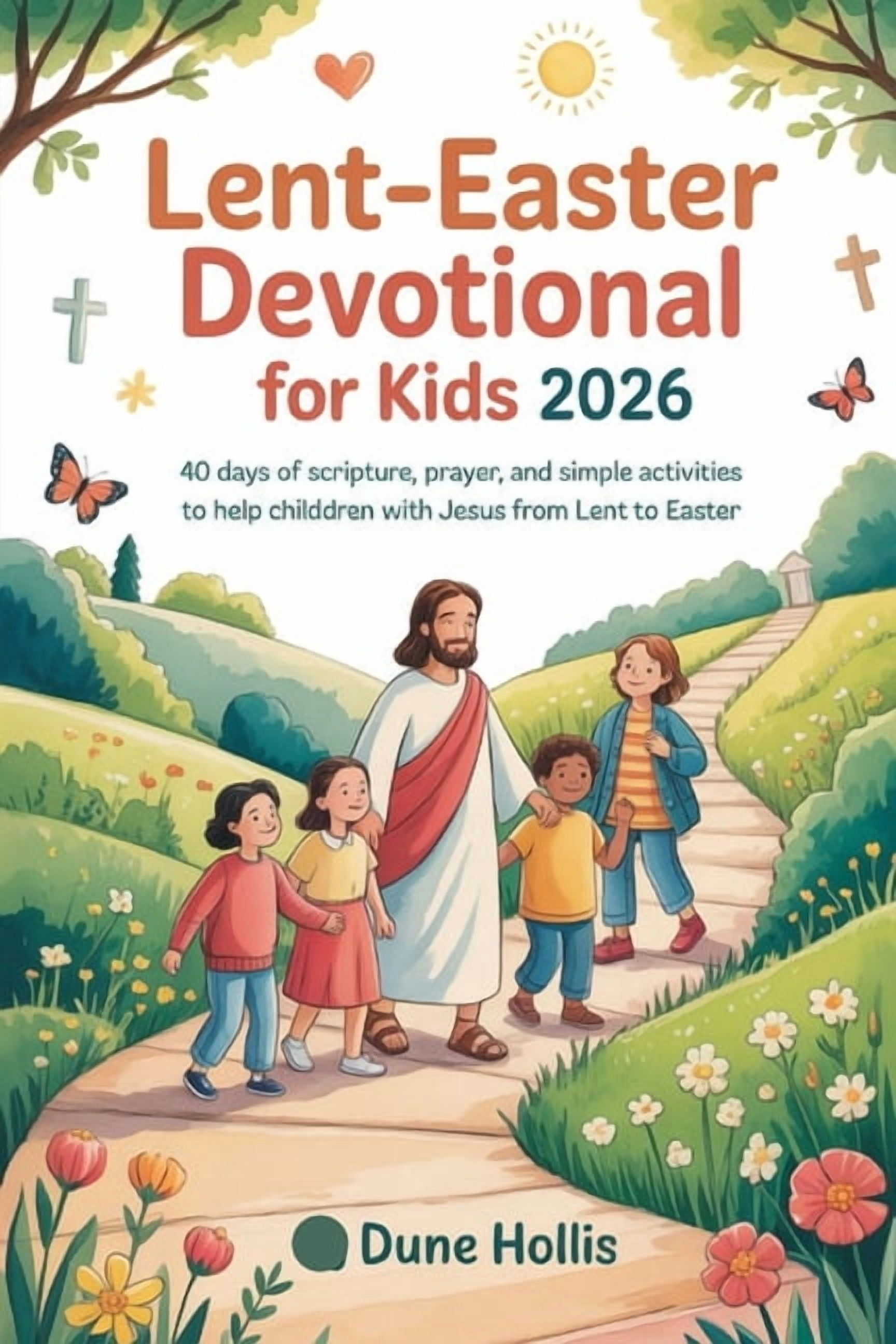 Lent-Easter Devotional for Kids 2026: 40 Days of Scripture, Prayer, and ...