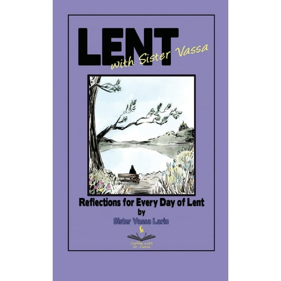 Lent with Sister Vassa: Reflections for Every Day of Lent, (Paperback)
