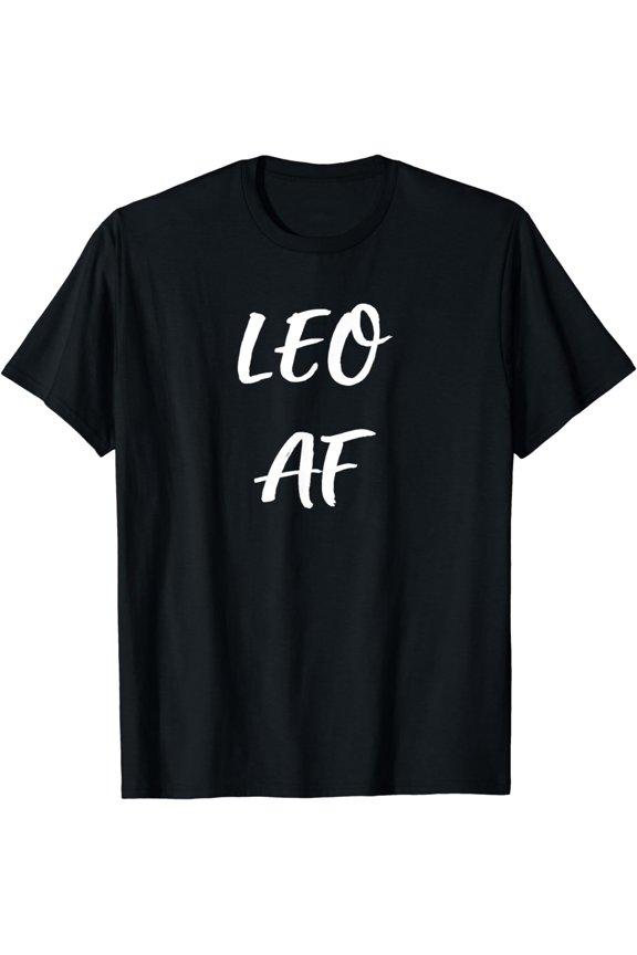 Leo AF Birthday T shirt July August Zodiac Funny Gift T-Shirt