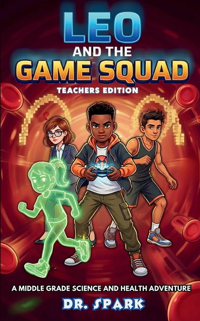 Leo And The Game Squad Teacher Edition: A Middle Grade Science and Health Adventure, (Paperback)