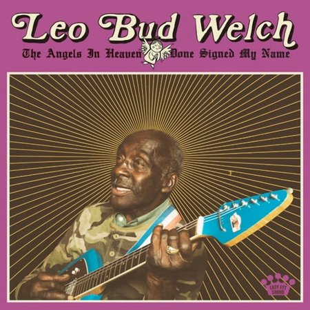 Leo Bud Welch - Angels In Heaven Done Signed My Name - Blues - CD