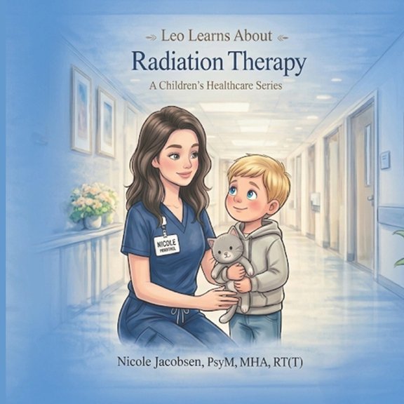 Leo Learns about Healthcare Leo Learns about Radiation Therapy, (Paperback)