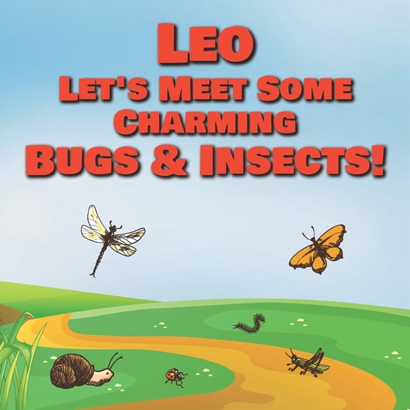 Leo Let's Meet Some Charming Bugs & Insects! : Personalized Books with Your Child Name - The Marvelous World of Insects for Children Ages 1-3 (Paperback)