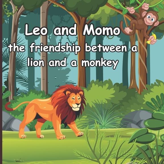 Leo and Momo: The Friendship Between A Lion And A Monkey, (Paperback)