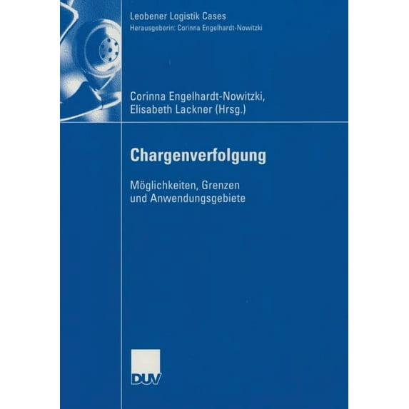 Leobener Logistik Cases Chargenverfolgung: Möglichkeiten, Grenzen Und Anwendungsgebiete, (Paperback)