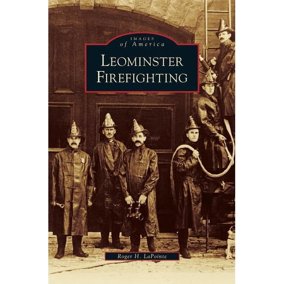 Leominster Firefighting, (Hardcover)