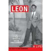 Leon A LIFE. The True Stories of Captain Leon H Schneider, Paperback