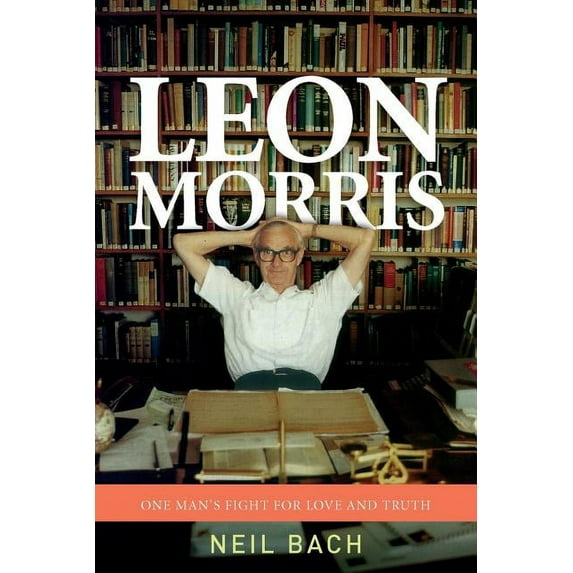 Leon Morris: One Man's Fight for Love and Truth, (Paperback)