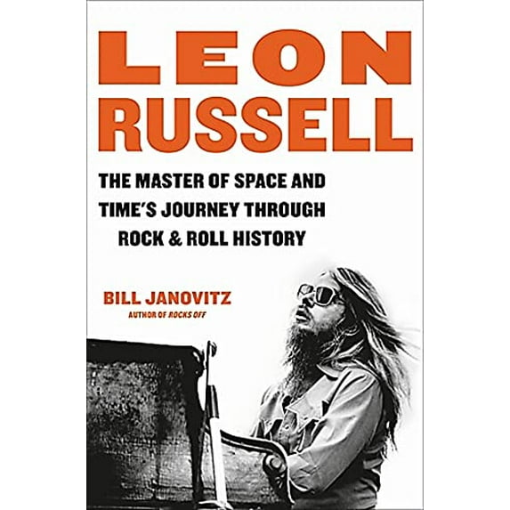 Pre-Owned Leon Russell: The Master of Space and Time's Journey Through Rock & Roll History (Hardcover) 0306924773 9780306924774