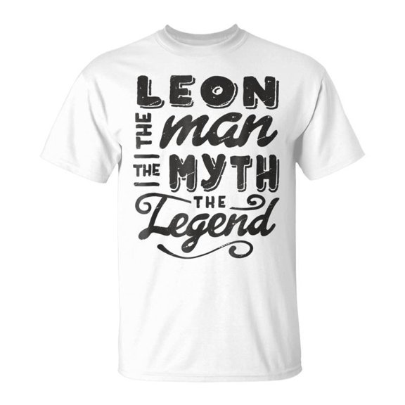 Leon The Man Myth Legend Gift Ideas Mens Name Unisex TShirt