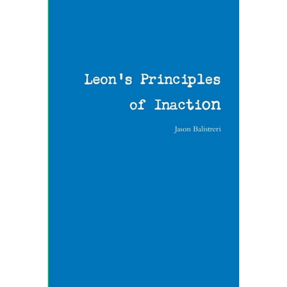 Leon's Principles of Inaction, (Paperback)