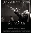thumbnail image 1 of Pre-Owned Leonard Bernstein at Work: His Final Years, 1984-1990 (Hardcover) 1574671901 9781574671902, 1 of 1
