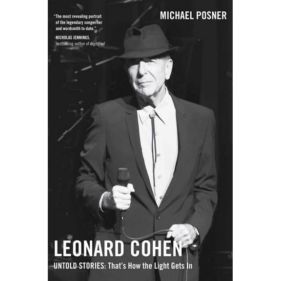 Leonard Cohen, Untold Stories series: Leonard Cohen, Untold Stories: That's How the Light Gets In, Volume 3 (Series #3) (Hardcover)