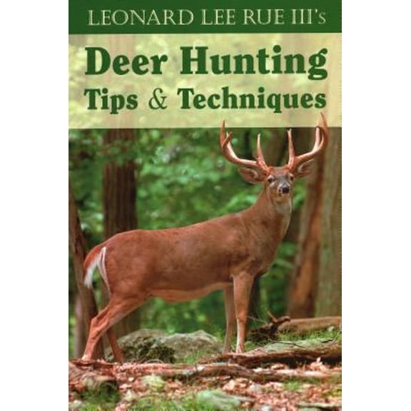 Pre-Owned Leonard Lee Rue III's Deer Hunting Tips & Techniques (Paperback) by Dr. Leonard Lee Rue