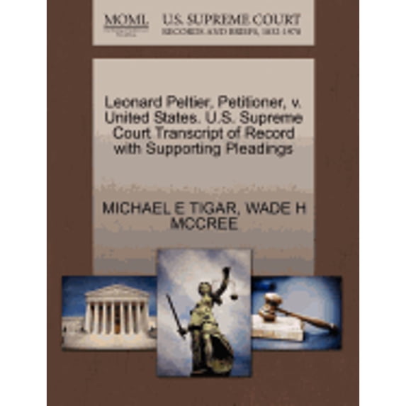 Leonard Peltier, Petitioner, V. United States. U.S. Supreme Court Transcript of Record with Supporting Pleadings (Paperback)