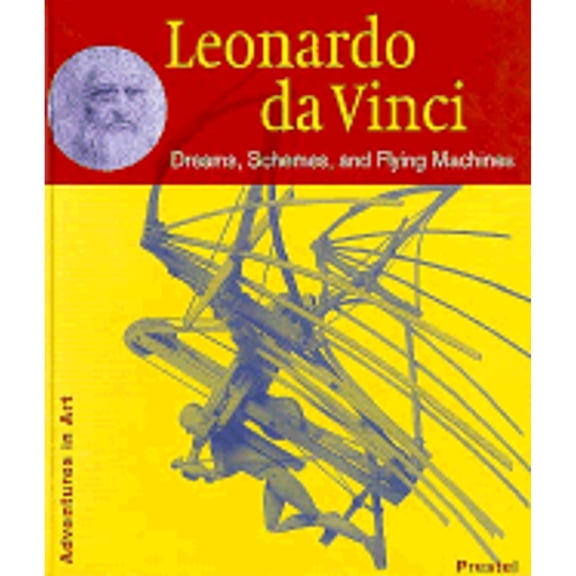 Pre-Owned Leonardo Da Vinci: Dreams, Schemes, and Flying Machines (Adventures in Art) (Hardcover) 3791321668 9783791321660