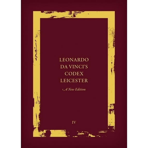 Leonardo Da Vinci's Codex Leicester: A New Edition: Volume IV: Paraphrase and Commentary, (Hardcover)