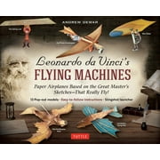 Leonardo Da Vincis Flying Machines Kit Paper Airplanes Based on the Great Masters Sketches - That Really Fly! 13 Pop-Out Models; Easy-To-Follow Instructions; Slingshot Launcher Other
