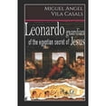 thumbnail image 1 of Leonardo, Guardian of the Egyptian Secret of Jesus (Paperback) by Miguel Angel Vila Casals, 1 of 1