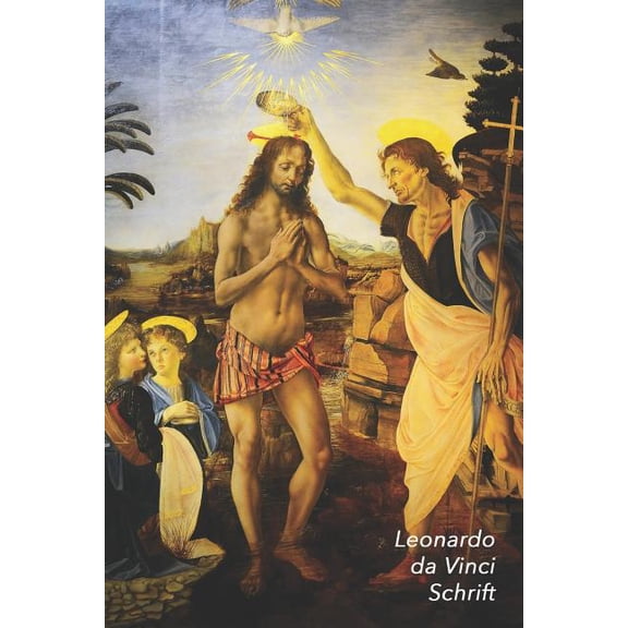 Leonardo da Vinci Schrift: Christus Doop | Ideaal Voor School, Studie, Recepten of Wachtwoorden | Stijlvol Notitieboek voor Aantekeningen | Artistiek Dagboek Dutch Edition Paperback 179649402X St