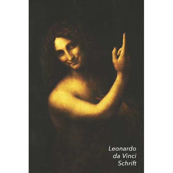 Leonardo da Vinci Schrift: Johannes de Doper | Artistiek Dagboek voor Aantekeningen | Stijlvol Notitieboek | Ideaal Voor School, Studie, Recepten of Wachtwoorden Dutch Edition Paperback 1796493821