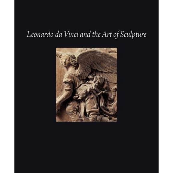 Leonardo da Vinci and the Art of Sculpture (Hardcover)