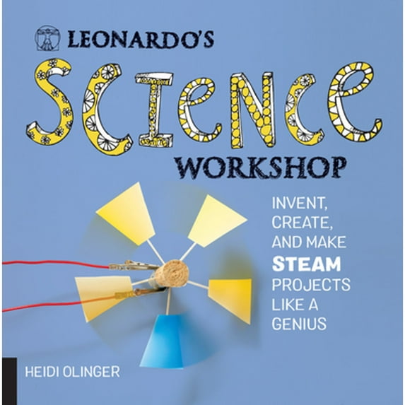Pre-Owned Leonardo's Science Workshop: Invent, Create, and Make Steam Projects Like a Genius (Paperback) 1631595245 9781631595240
