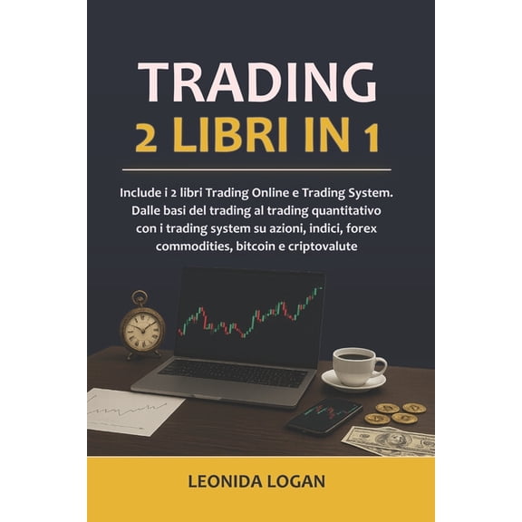 Stock Market Trading Online: Include i 2 libri Trading Online e Trading System. Dalle basi del trading al trading quantitativo con i , Book 4, (Paperback)
