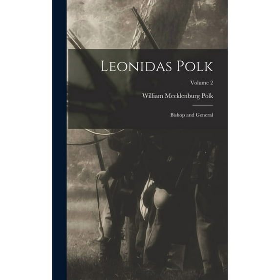 Leonidas Polk: Bishop and General; Volume 2, (Hardcover)