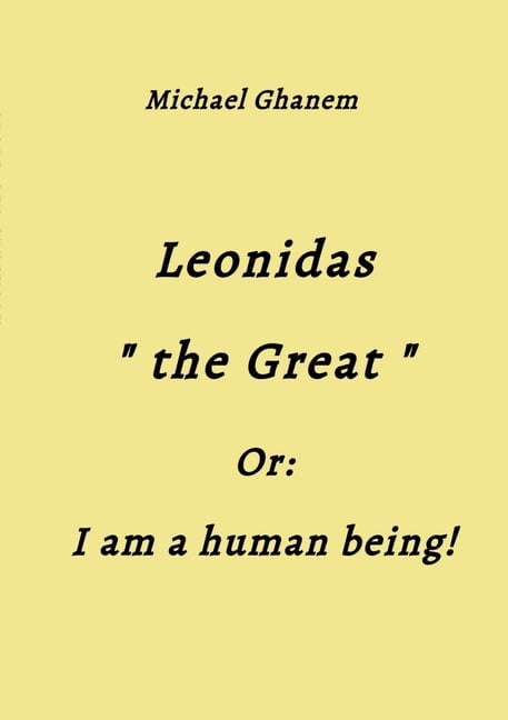 Leonidas the Great: I am a human being!, (Paperback)