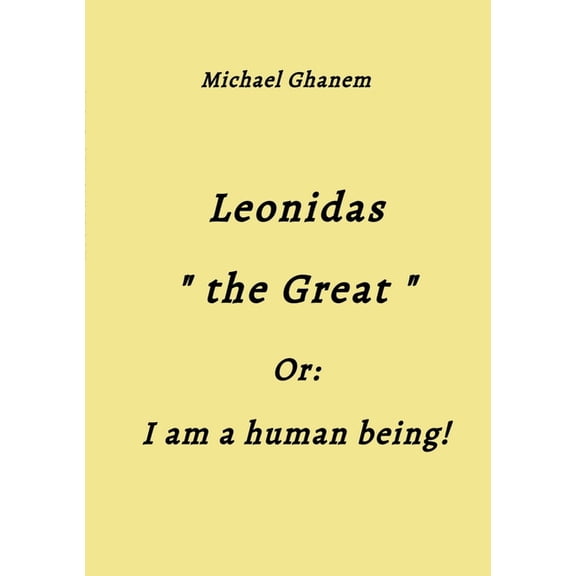 Leonidas the Great: I am a human being!, (Paperback)