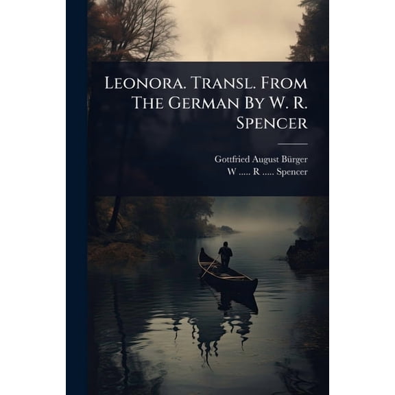 Leonora. Transl. From The German By W. R. Spencer, (Paperback)