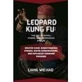 thumbnail image 1 of Leopard Kung Fu: The Art of Speed, Power, and Aggressive Angles: Master Close-Range Knuckle Strikes, Rapid Combinations,, (Paperback), 1 of 1