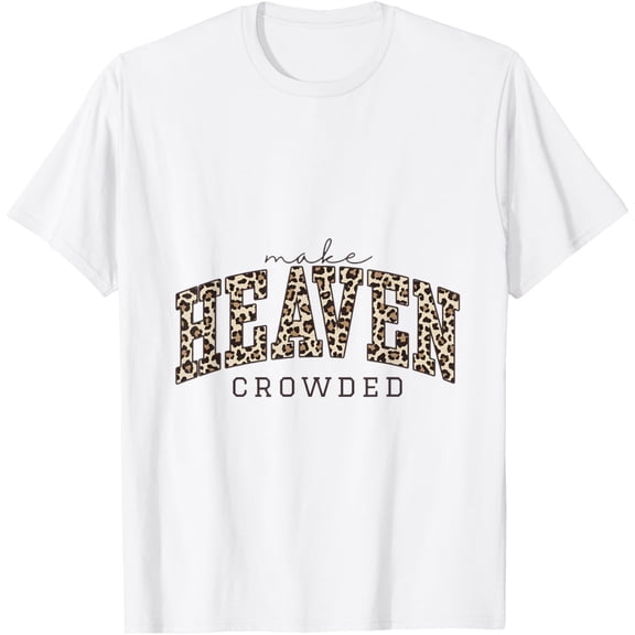 Leopard Make Heaven Crowded Jesus Christian T-Shirt Shirts