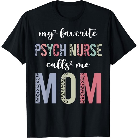 Leopard My Favorite Psych Nurse Calls Me Mom Mothers Day T-Shirt