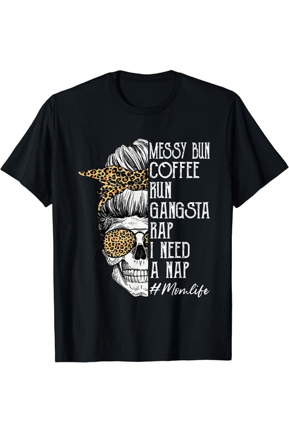 Leopard Skull Lady Mom Life Messy Bun Coffee Run Gangsta Rap T-Shirt, Unisex T-Shirt
