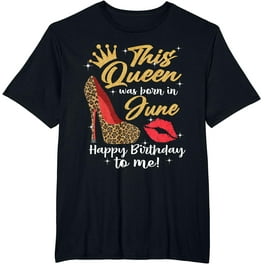On This Day A Queen Was Born Happy Birthday To Me T-Shirt On This Day A Queen Was Born Happy Birthday To Me T-Shirt