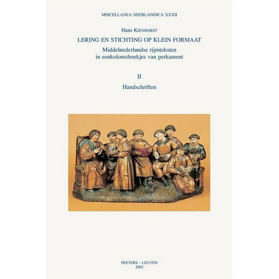 Miscellanea Neerlandica Lering En Stichting Op Klein Formaat. Middelnederlandse Rijmteksten in Eenkolomsboekjes Van Perkament: Deel I: Onderzoek, Book 31, (Paperback)